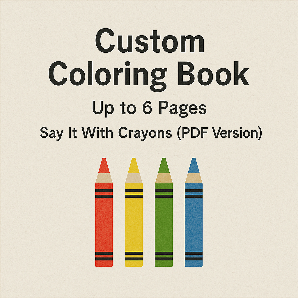 ✨ Custom Coloring Book – Up to 6 Pages | Say It With Crayons (PDF Version)